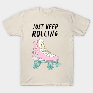 Just Keep Rolling T-Shirt